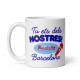 Taza blanca brillante TU ETS DELS NOSTRES - BCN - Mariah's Pop